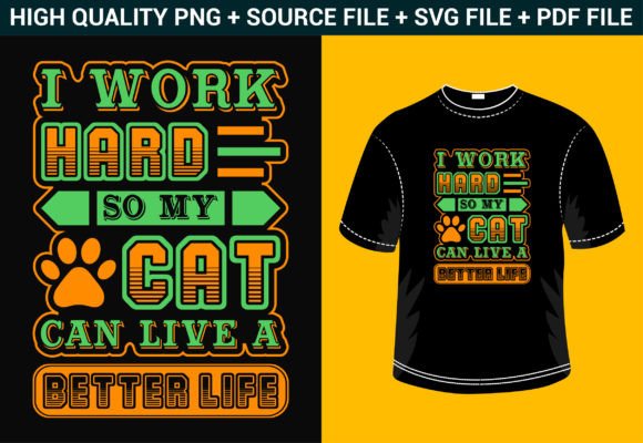 I Work Hard so My Cat Can Live a Better Life