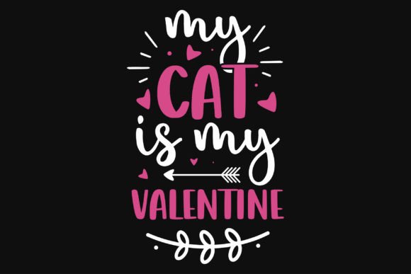 My Cat Is My Valentine T-Shirt Design